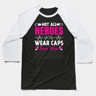 Not All Heroes Wear Caps Some Wear Scrubs Typography Nurse T-shirt . Baseball T-Shirt